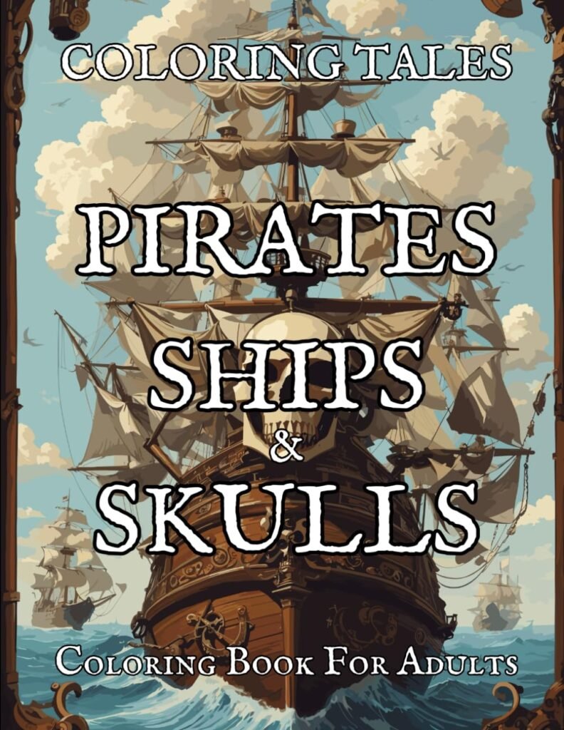 Unleashing Creativity on the High Seas: A Review of Pirates, Ships & Skulls Coloring Book for Grown-Ups