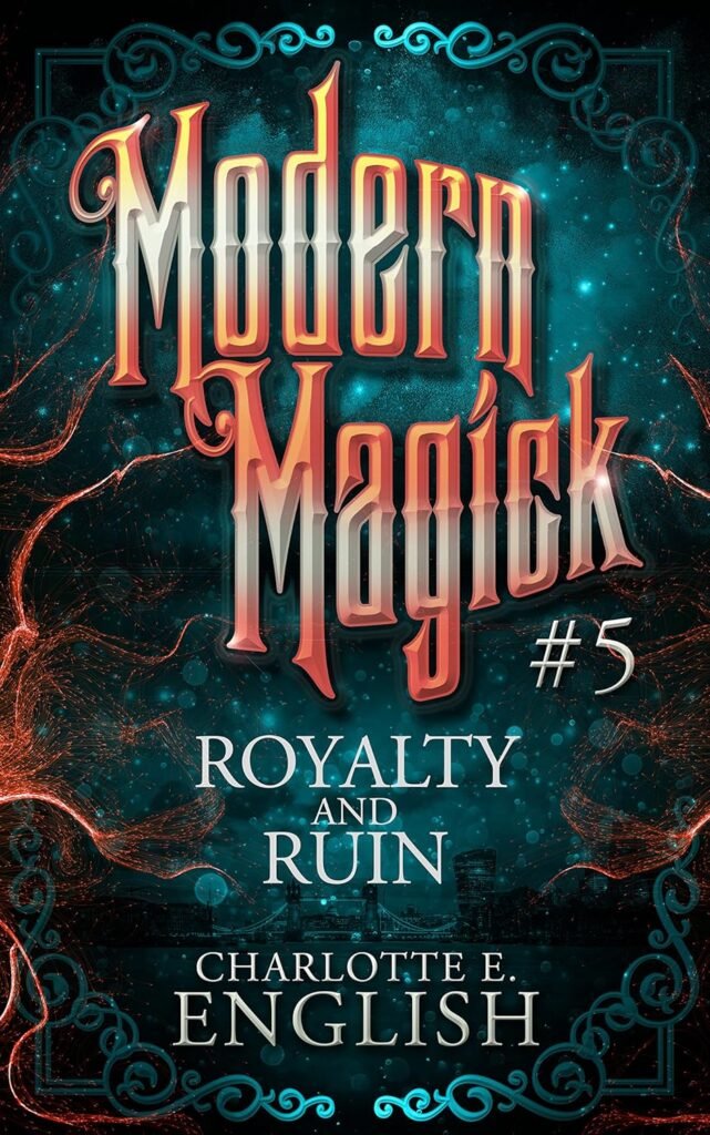 Enchantments and Betrayals: Unveiling the Secrets of Royalty and Ruin in Modern Magick 5